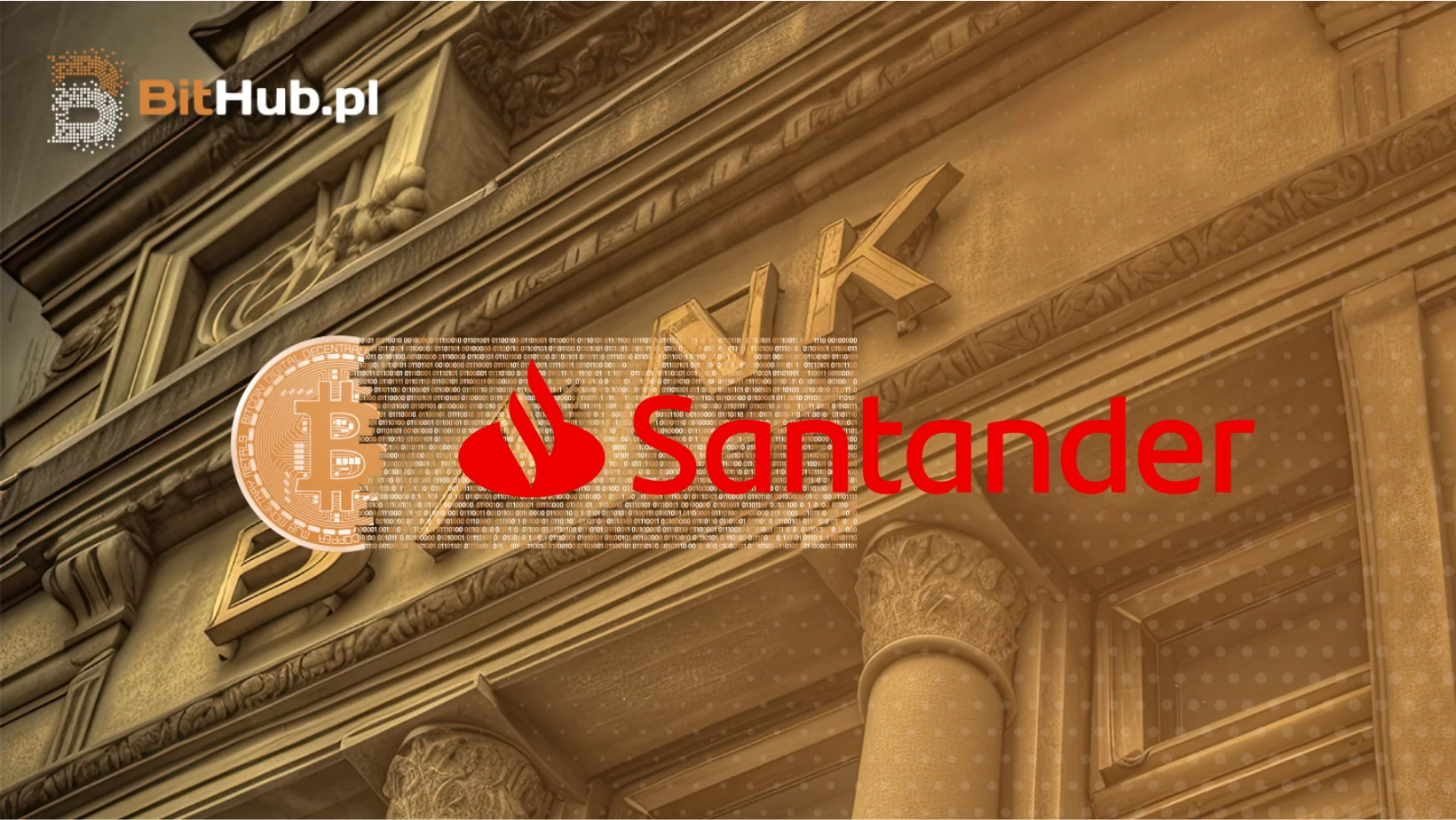 Bank Santander chce edukować nas o Bitcoinie i kryptowalutach. Gruba kreska i nowy rozdział?