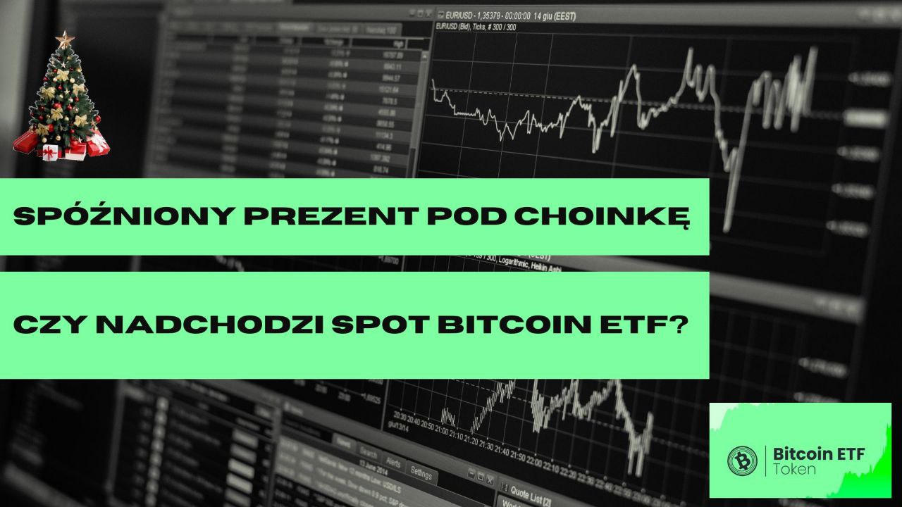 Spóźniony prezent pod choinkę: czy nadchodzi spot Bitcoin ETF?