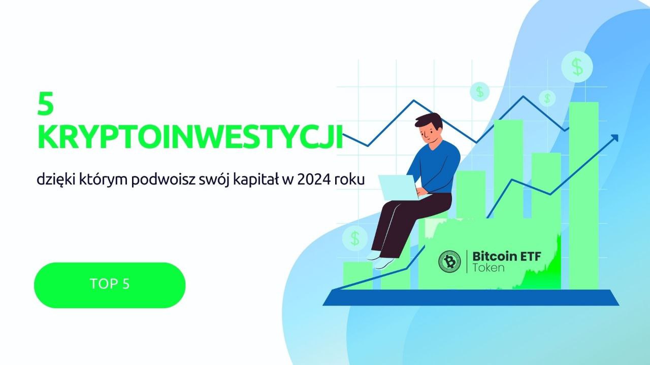 5 kryptoinwestycji, dzięki którym możesz choćby podwoić swój kapitał w 2024 r.