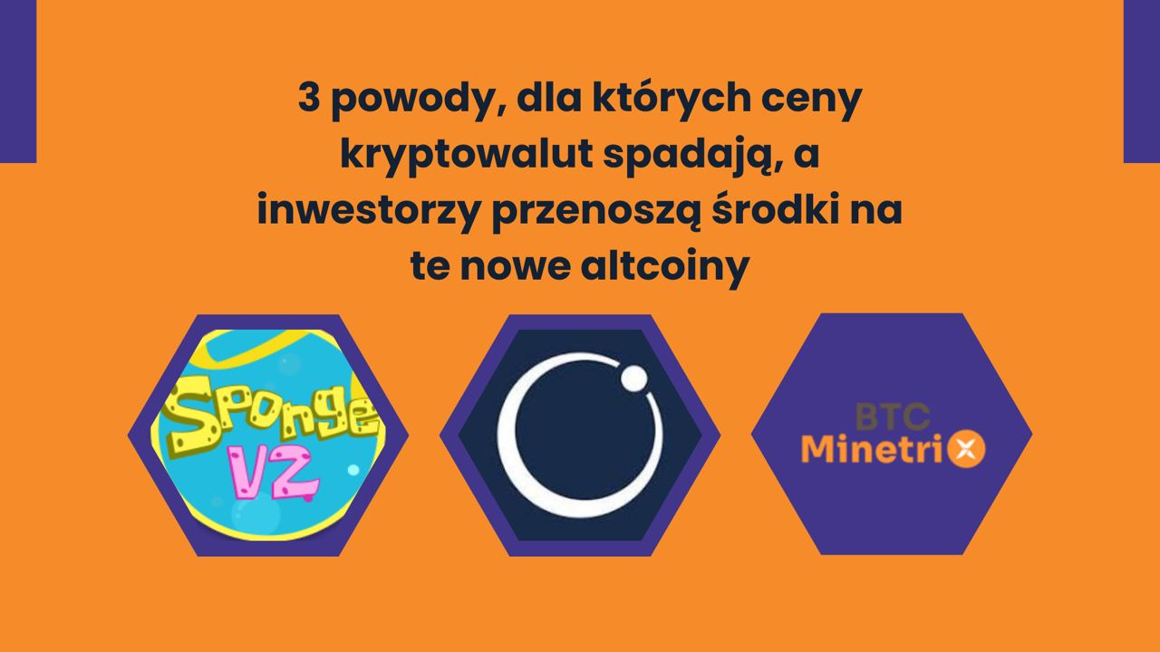 3 powody, dla których ceny kryptowalut spadają, a inwestorzy przenoszą środki na te nowe altcoiny