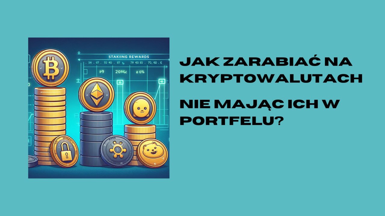 Jak zarabiać na kryptowalutach nie mając ich w portfelu?