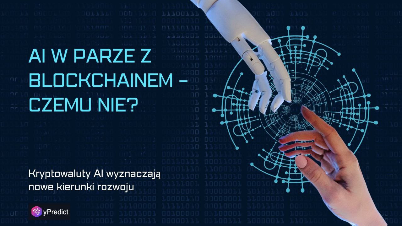 AI w parze z blockchainem – czemu nie? Kryptowaluty AI wyznaczają nowe kierunki rozwoju