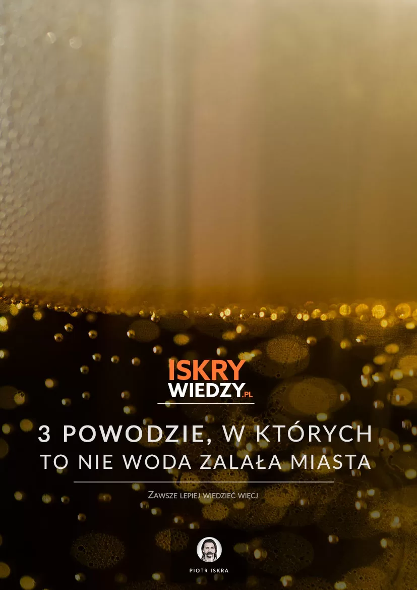Trzy powodzie, w których to nie woda zalała miasta