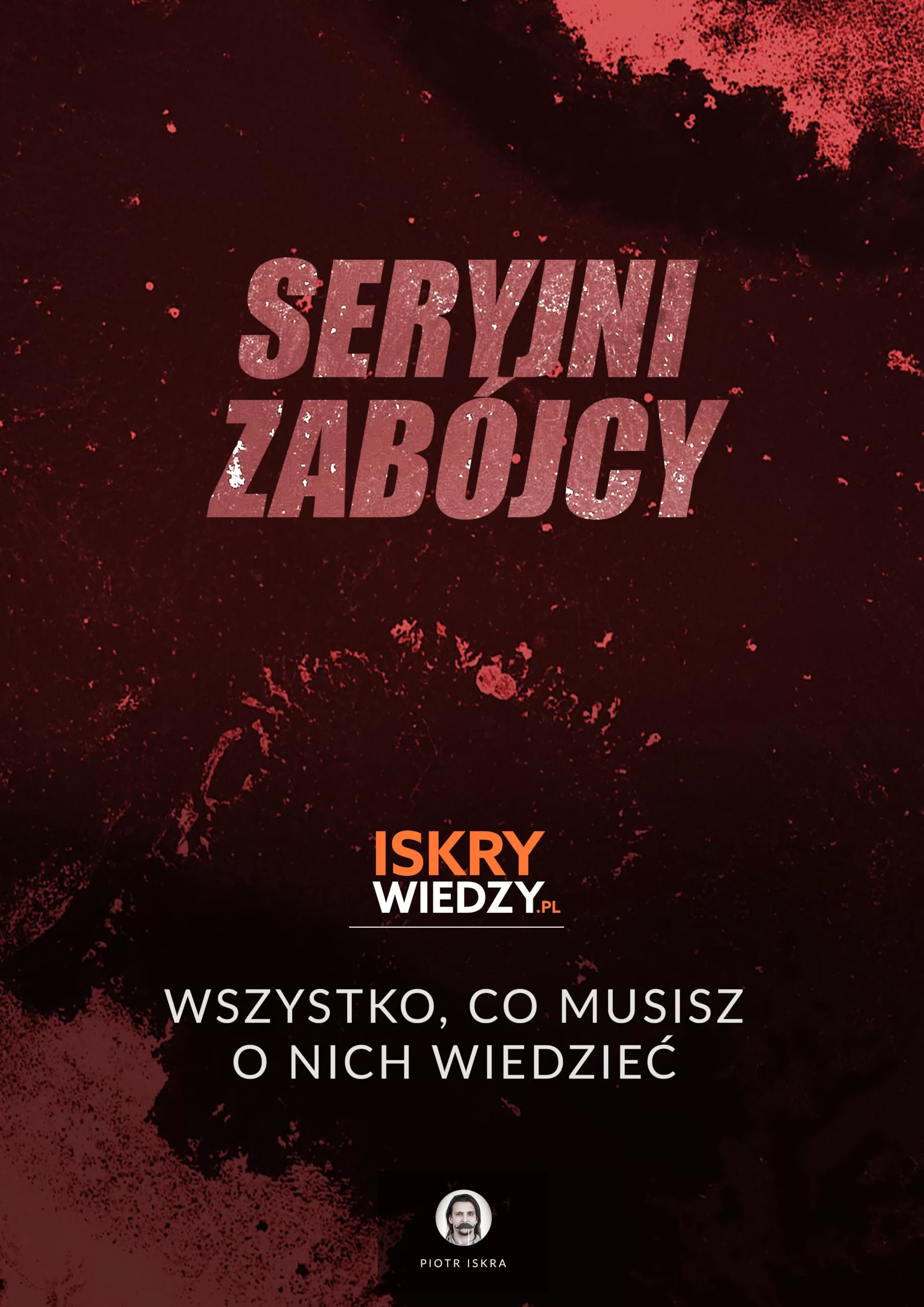 Seryjni zabójcy — wszystko co musisz o nich wiedzieć