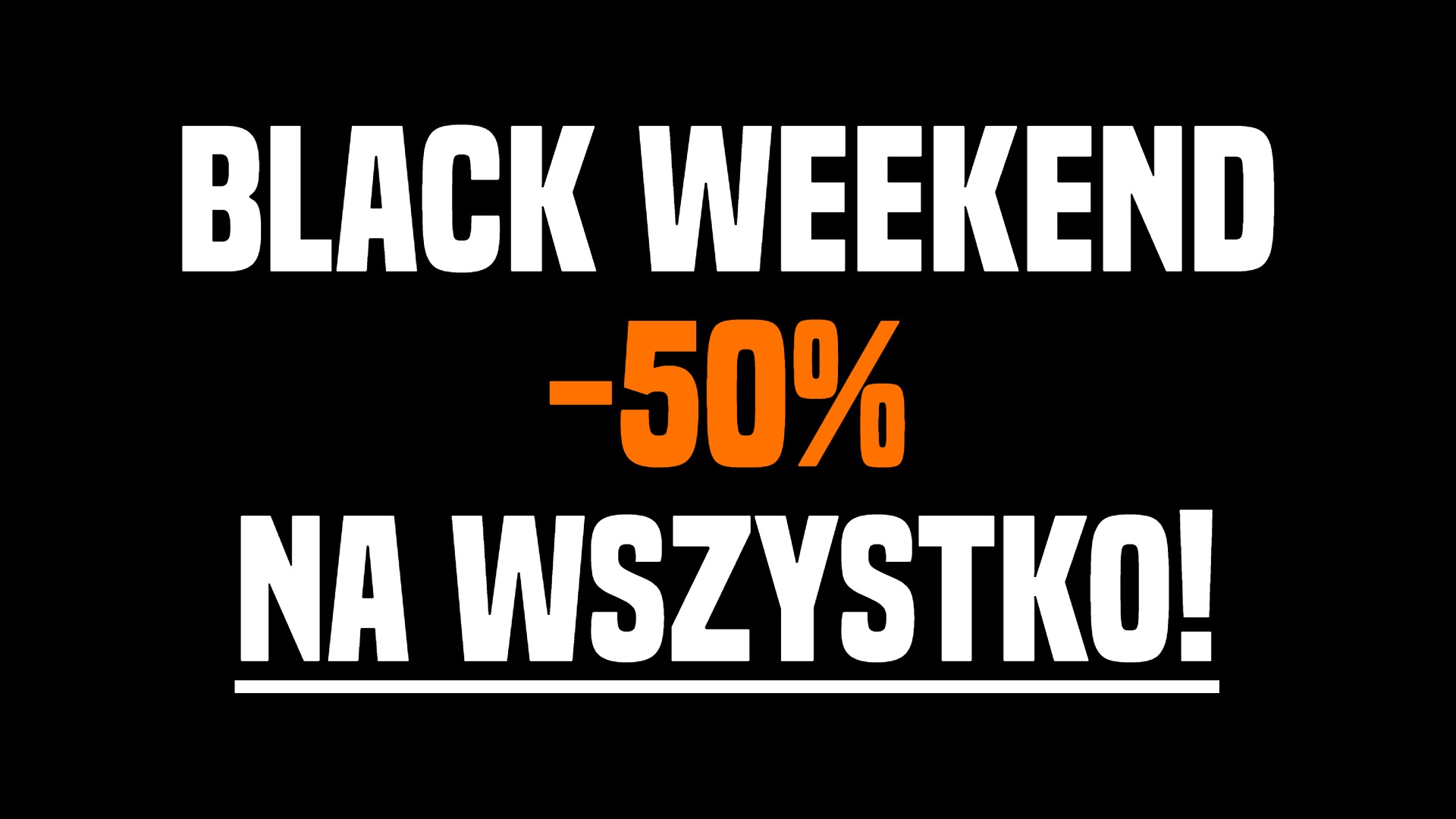 Black Weekend, czyli -50% na wszystko!