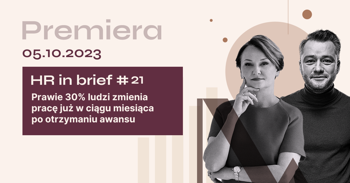 HR in brief #21 “Zafundowano nam niepewność w biznesie”