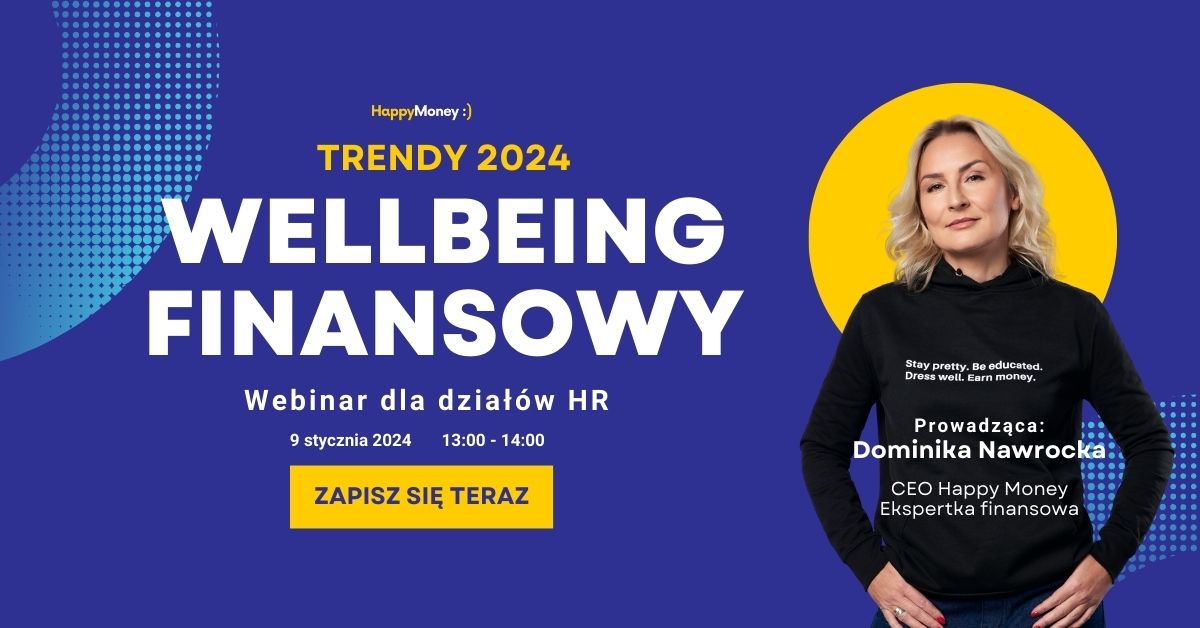 Zapisz się na webinar „Wellbeing finansowy pracowników. Trendy 2024”