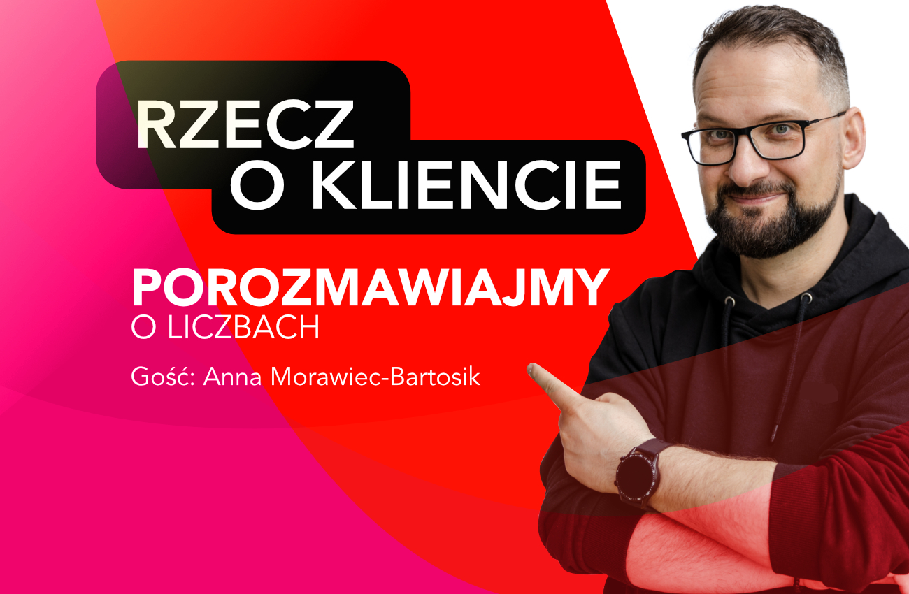 Rzecz o kliencie: Porozmawiajmy o liczbach